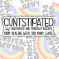 Cuntstipated, Funny Waterproof Sticker, Offensive Water Bottle Sticker, Sarcastic Kindle Sticker, Laptop Sticker