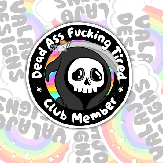 Dead Ass Fucking Tired Club, Waterproof Sticker, Mental Health Water Bottle Sticker, Kindle Sticker, Laptop Sticker