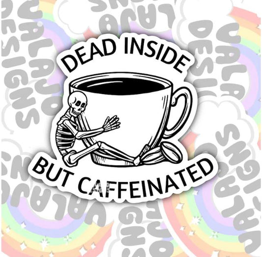 Dead Inside, But Caffeinated, Funny Waterproof Sticker, Sarcastic Water Bottle Sticker, Kindle Sticker, Laptop Sticker