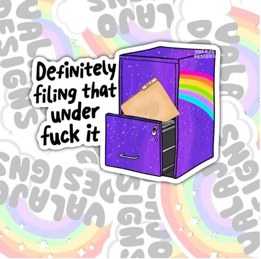 Definitely Filing That Under Fuck It, Funny Waterproof Sticker, Sarcastic Water Bottle Sticker, Kindle Sticker, Laptop Sticker
