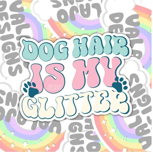Dog Hair Is My Glitter, Animal Lovers Waterproof Sticker, Water Bottle Sticker, Kindle Sticker, Laptop Sticker