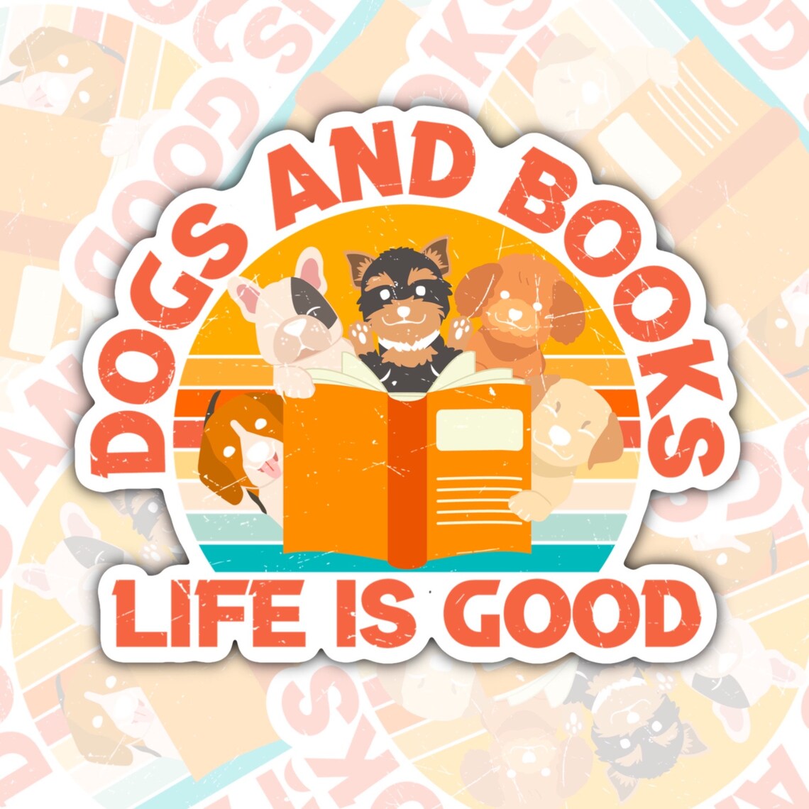 Dogs And Books, Life Is Good, Book-ish Waterproof Sticker, Water Bottle Sticker, Kindle Sticker, Laptop Sticker
