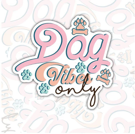 Dog Vibes Only, Funny Animal Lovers Waterproof Sticker, Water Bottle Sticker, Kindle Sticker, Laptop Sticker