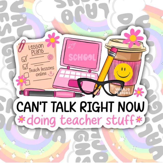 Can't Talk Right Now Doing Teacher Stuff, Waterproof Sticker