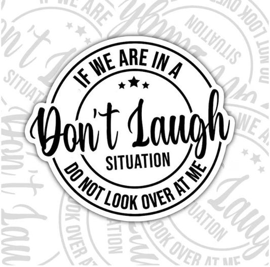 Don't Laugh, Funny Waterproof Sticker, Sarcastic Water Bottle Sticker, Kindle Sticker, Laptop Sticker