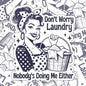 Don't Worry Laundry, Nobody's Doing Me Either, Funny Waterproof Sticker, Sarcastic Water Bottle Sticker, Kindle Sticker, Laptop Sticker