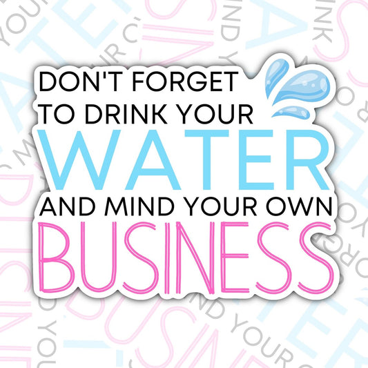 Don't Forget To Drink Your Water, Waterproof Sticker, Water Bottle Sticker, Kindle Sticker, Laptop Sticker