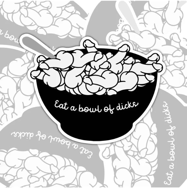 Eat A Bowl Of Dicks, Funny Waterproof Sticker, Offensive Water Bottle Sticker, Sarcastic Kindle Sticker, Laptop Sticker