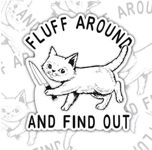 Fluff Around And Find Out, Funny Waterproof Sticker, Sarcastic Water Bottle Sticker, Kindle Sticker, Laptop Sticker