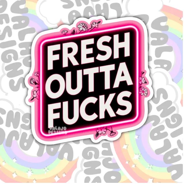 Fresh Outta Fucks, Funny Waterproof Sticker, Offensive Water Bottle Sticker, Sarcastic Kindle Sticker, Laptop Sticker