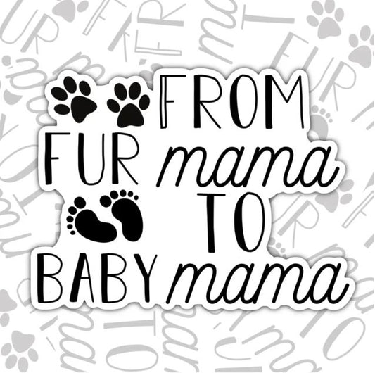 From Fur Mama To Baby Mama, Waterproof Sticker, Water Bottle Sticker, Kindle Sticker, Laptop Sticker, New Mom Sticker, Mom Life, Parent Life Stickers