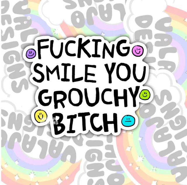 Smile You Grouchy Bitch, Funny Waterproof Sticker, Mental Health Water Bottle Sticker, Kindle Sticker, Laptop Sticker