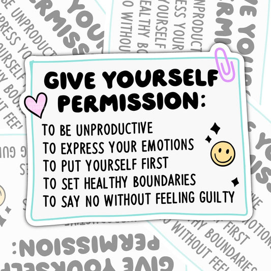 Give Yourself Permission, Waterproof Sticker, Mental Health Water Bottle Sticker, Kindle Sticker, Laptop Sticker