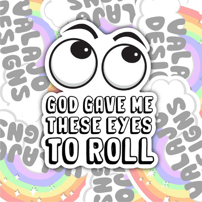 God Gave Me These Eyes To Roll, Christian Waterproof Sticker, Funny Water Bottle Sticker, Kindle Sticker, Laptop Sticker