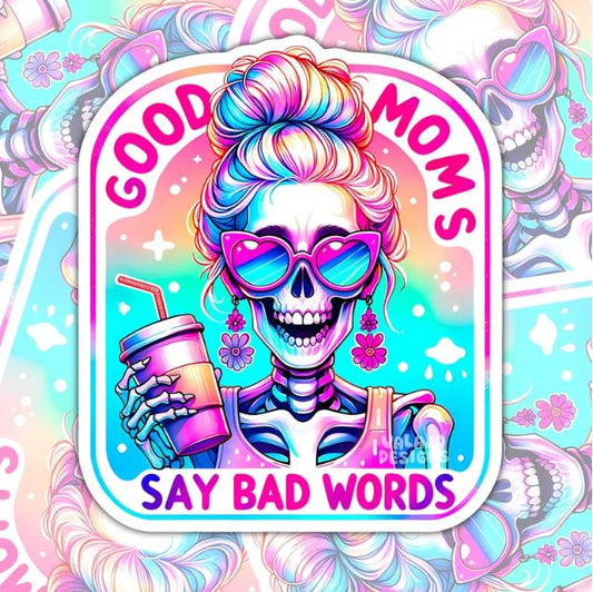 Good Moms Say Bad Words, Funny Waterproof Sticker, Sarcastic Water Bottle Sticker, Kindle Sticker, Laptop Sticker, Parenting Life, Mom Life Stickers