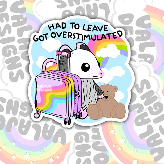 Had To Leave, Got Overstimulated, Funny Waterproof Sticker, Sarcastic Water Bottle Sticker, Kindle Sticker, Laptop Sticker
