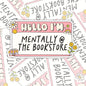 Hello, I'm Mentally At The Bookstore, Funny Book-ish Waterproof Sticker, Water Bottle Sticker, Kindle Sticker, Laptop Sticker