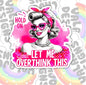 Hold On, Let Me Overthink This, Funny Waterproof Sticker, Sarcastic Water Bottle Sticker, Kindle Sticker, Laptop Sticker
