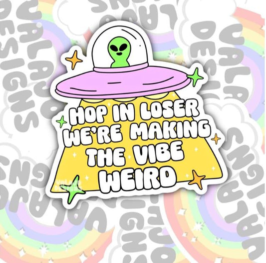 Hop In Loser, Making The Vibe Weird, Funny Waterproof Sticker, Mental Health Water Bottle Sticker, Kindle Sticker, Laptop Sticker