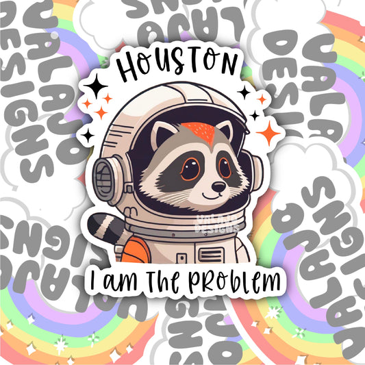 Houston, I Am The Problem, Funny Waterproof Sticker, Sarcastic Water Bottle Sticker, Kindle Sticker, Laptop Sticker