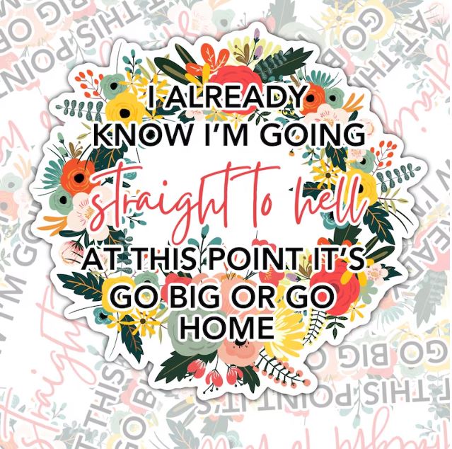 I Know I'm Going Straight To Hell, Funny Waterproof Sticker, Offensive Water Bottle Sticker, Sarcastic Kindle Sticker, Laptop Sticker