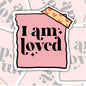I Am Loved, Sweet Gift Idea, Encouraging Waterproof Sticker, Water Bottle Sticker, Kindle Sticker, Laptop Sticker