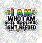 I Am Who I Am Your Approval Is Not Needed, Waterproof Sticker, Water Bottle Sticker, Kindle Sticker, Laptop Sticker, Pride Support, LGBTQ+ Stickers, Social Justice Stickers