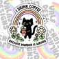 I Drink Coffee Because Murder Is Wrong, Waterproof Sticker