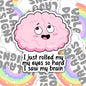 I Just Rolled My Eyes So Hard, Funny Waterproof Sticker, Sarcastic Water Bottle Sticker, Kindle Sticker, Laptop Sticker