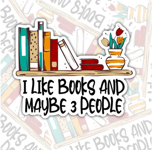 I Like Books And Maybe Three People, Funny Book-ish Waterproof Sticker, Water Bottle Sticker, Kindle Sticker, Laptop Sticker