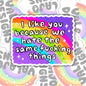 I Like You, We Hate The Same Things, Funny Best Friends Waterproof Sticker, Water Bottle Sticker, Kindle Sticker, Laptop Sticker