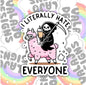 I Literally Hate Everyone, Funny Waterproof Sticker, Mental Health Water Bottle Sticker, Kindle Sticker, Laptop Sticker