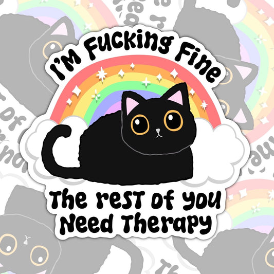 I'm Fucking Fine, You Need Therapy, Funny Waterproof Sticker, Mental Health Water Bottle Sticker, Kindle Sticker, Laptop Sticker
