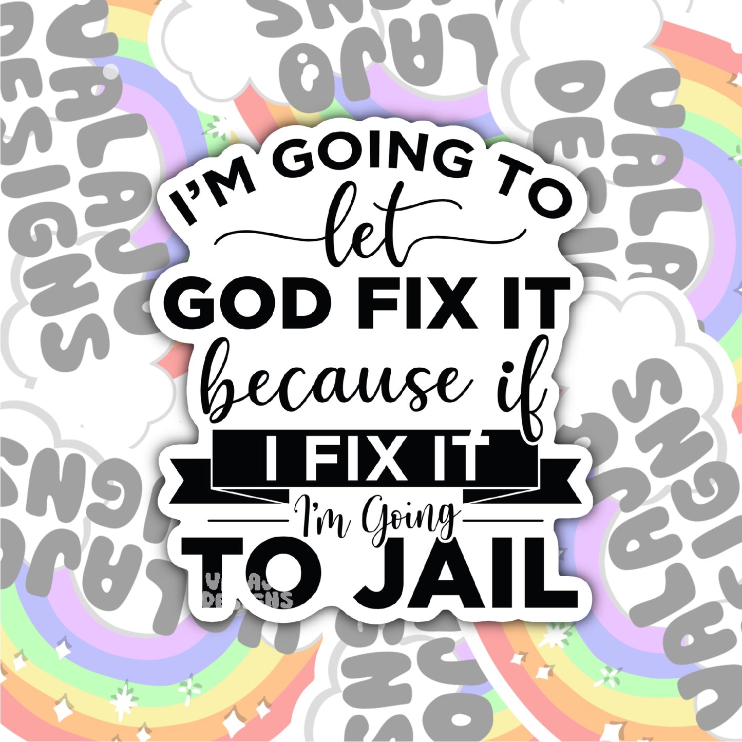 I'm Going To Let God Fix It, Funny Waterproof Sticker, Water Bottle Sticker, Kindle Sticker, Laptop Sticker