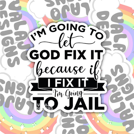 I'm Going To Let God Fix It, Funny Waterproof Sticker, Water Bottle Sticker, Kindle Sticker, Laptop Sticker