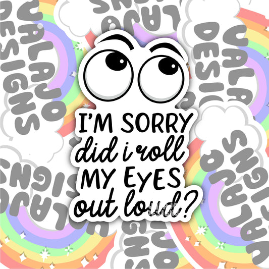 Did I Just Roll My Eyes Out Loud, Funny Waterproof Sticker, Sarcastic Water Bottle Sticker, Kindle Sticker, Laptop Sticker