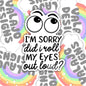 Did I Just Roll My Eyes Out Loud, Funny Waterproof Sticker, Sarcastic Water Bottle Sticker, Kindle Sticker, Laptop Sticker