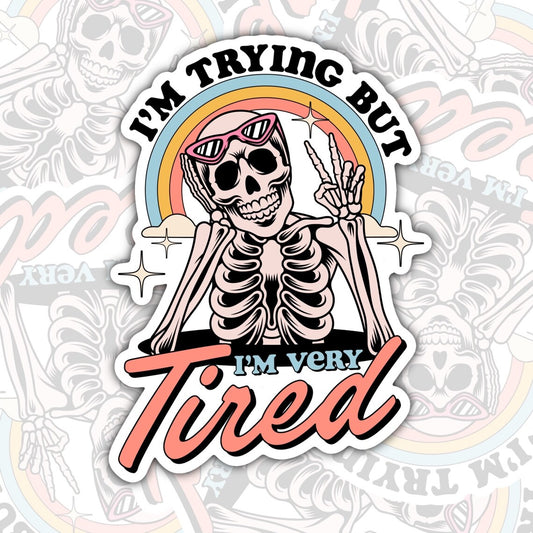I'm Trying I'm Very Tired, Waterproof Sticker, Mental Health Water Bottle Sticker, Kindle Sticker, Laptop Sticker
