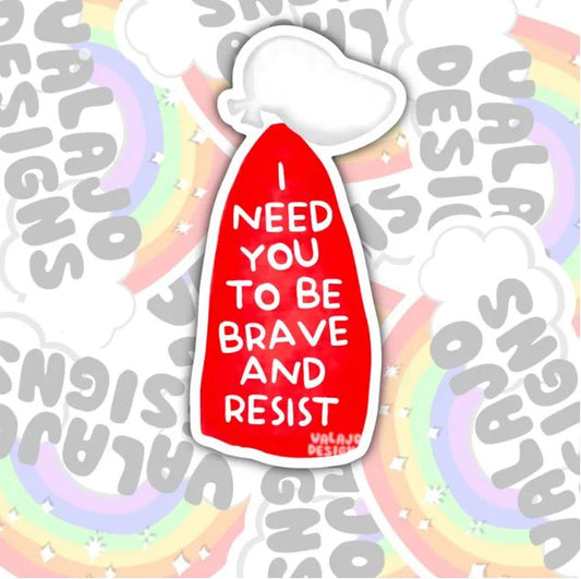 I Need You To Be Brave And Resist, Waterproof Sticker, Water Bottle Sticker, Kindle Sticker, Laptop Sticker, Social Justice Stickers, Feminist Stickers