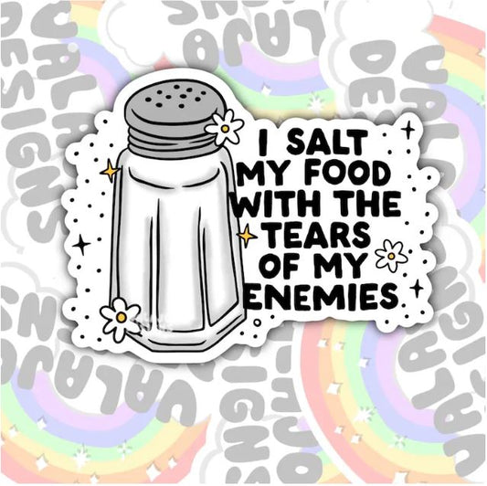 I Salt My Food With The Tears Of My Enemies, Funny Waterproof Sticker, Sarcastic Water Bottle Sticker, Kindle Sticker, Laptop Sticker