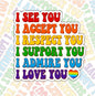 I See You I Accept You, Waterproof Sticker, Water Bottle Sticker, Kindle Sticker, Laptop Sticker, Pride Support, LGBTQ+ Stickers, Social Justice Stickers