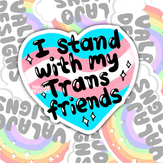I Stand With My Trans Friends, Waterproof Sticker, Water Bottle Sticker, Kindle Sticker, Laptop Sticker, Social Justice Stickers, Pride Support, LGBTQ+ Stickers