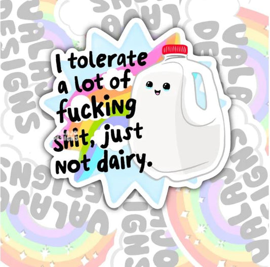 I Tolerate A Lot, Not Dairy, Funny Waterproof Sticker, Sarcastic Water Bottle Sticker, Kindle Sticker, Laptop Sticker