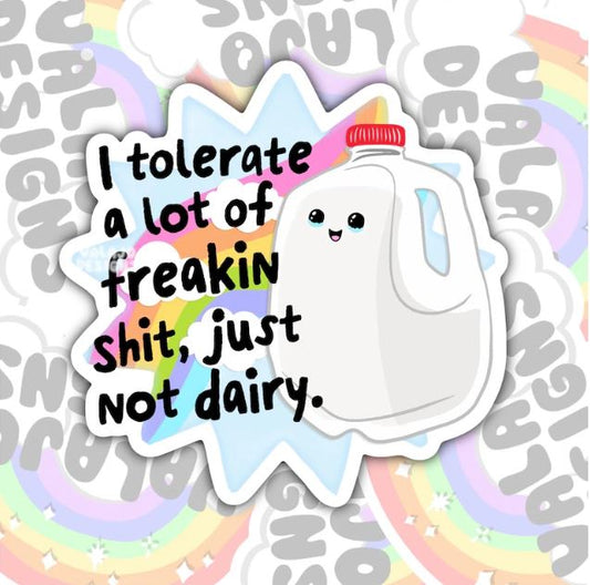 I Tolerate A Lot, Not Dairy, Funny Waterproof Sticker, Sarcastic Water Bottle Sticker, Kindle Sticker, Laptop Sticker