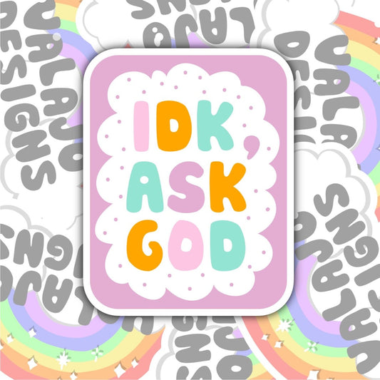 IDK, Ask God, Christian Waterproof Sticker, Funny Water Bottle Sticker, Kindle Sticker, Laptop Sticker