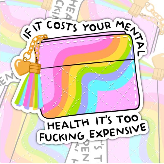If It Costs Your Mental Health It's Too Expensive, Funny Waterproof Sticker, Mental Health Water Bottle Sticker, Kindle Sticker, Laptop Sticker