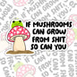 If Mushrooms Can Grow From Shit, Funny Waterproof Sticker, Mental Health Water Bottle Sticker, Kindle Sticker, Laptop Sticker