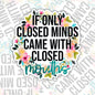 If Only Closed Minds Had Closed Mouths, Funny Waterproof Sticker, Sarcastic Water Bottle Sticker, Kindle Sticker, Laptop Sticker