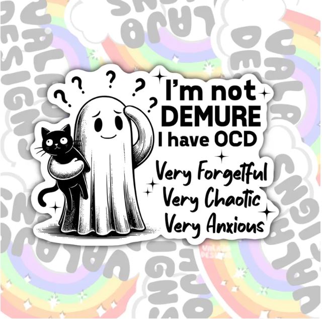 I'm Not Demure, I Have OCD, Waterproof Sticker, Mental Health Water Bottle Sticker, Kindle Sticker, Laptop Sticker