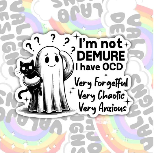 I'm Not Demure, I Have OCD, Waterproof Sticker, Mental Health Water Bottle Sticker, Kindle Sticker, Laptop Sticker